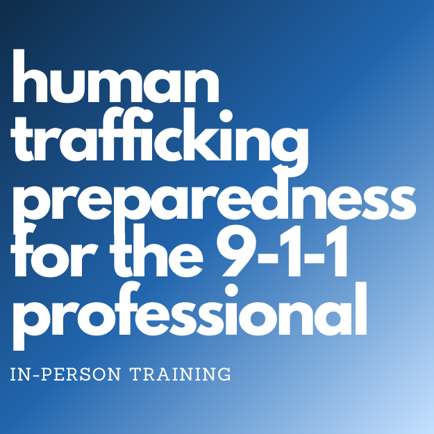 Human Trafficking Preparedness for the 9-1-1 Professional